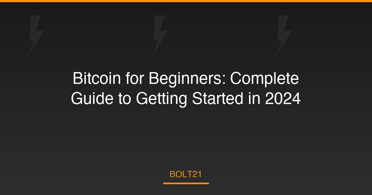 Bitcoin for Beginners: Complete Guide to Getting Started in 2024